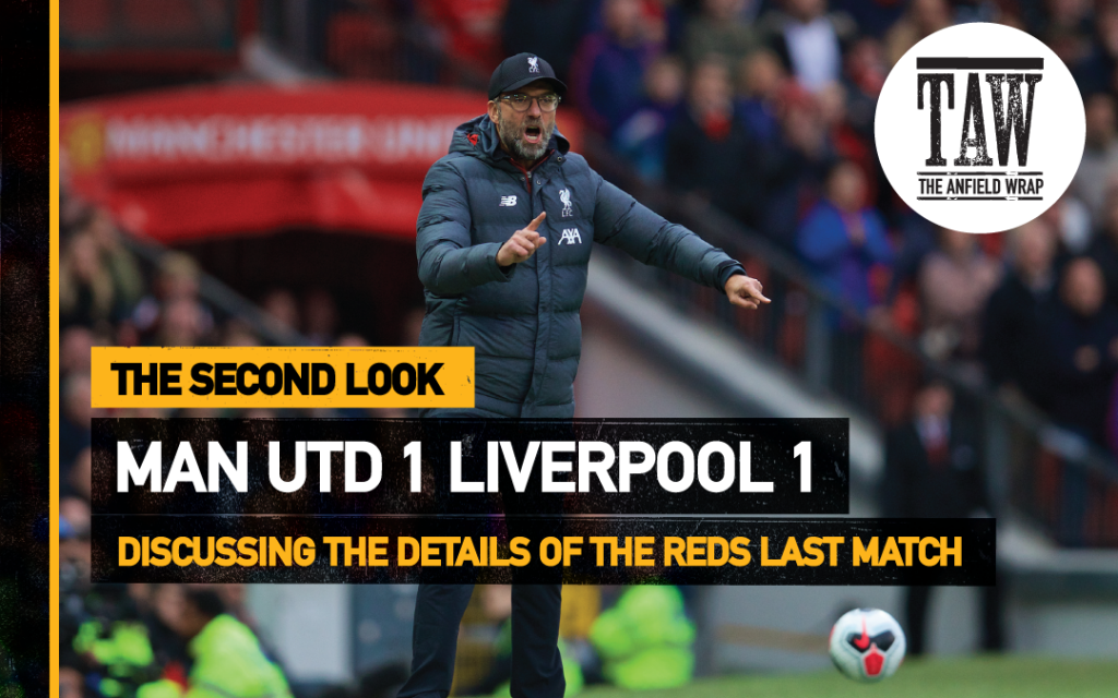 Manchester United 1 Liverpool 1 The Second Look The Anfield Wrap