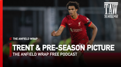 Trent's Contract & The Pre-Season Picture | The Anfield Wrap