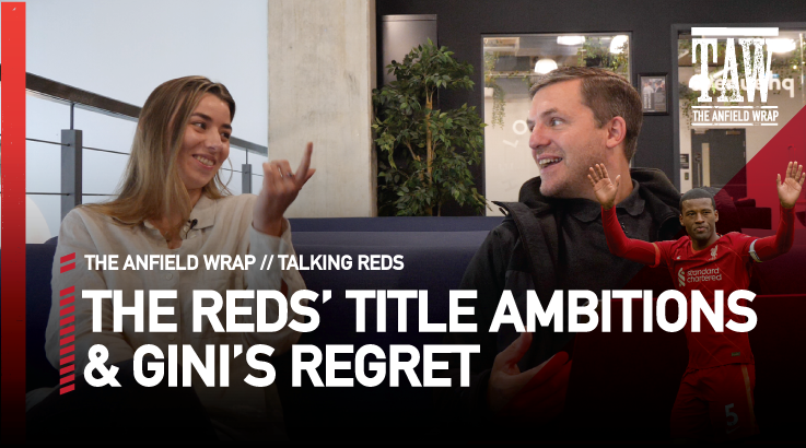 Liverpool League Title Ambitions & Gini Wijnaldum’s Regret | Talking Reds