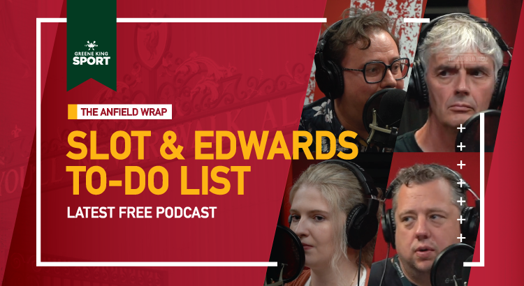 Arne Slot & Michael Edwards’ To-Do List | The Anfield Wrap