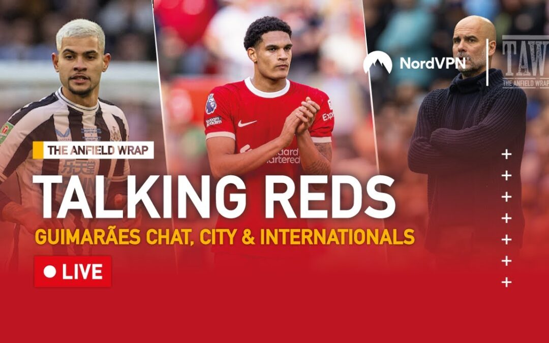 Transfers, Internationals & City Reaction | Talking Reds LIVE