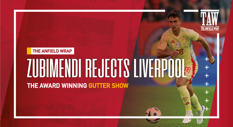 Martin Zubimendi Rejects Liverpool | Gutter Reaction Video