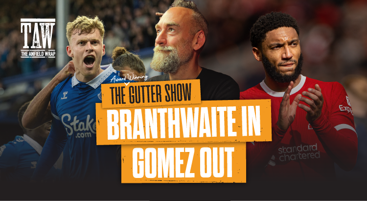 Jarrad Branthwaite In, Joe Gomez Out? | The Gutter Video