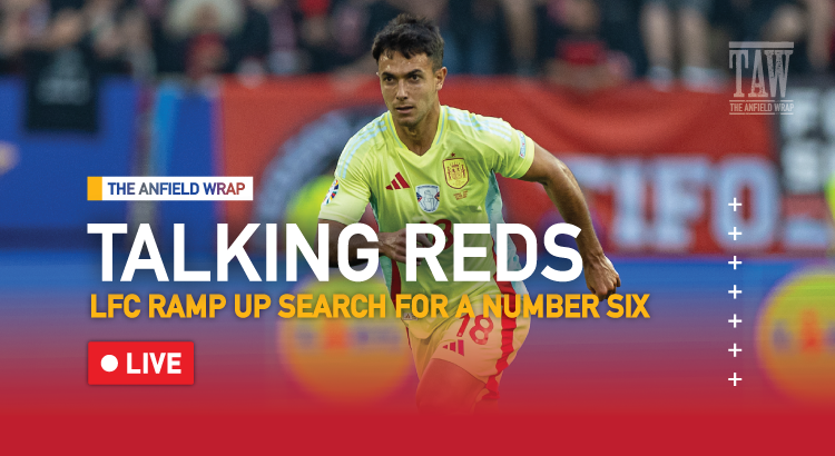 Liverpool Ramp Up Search For A Number Six | Talking Reds LIVE