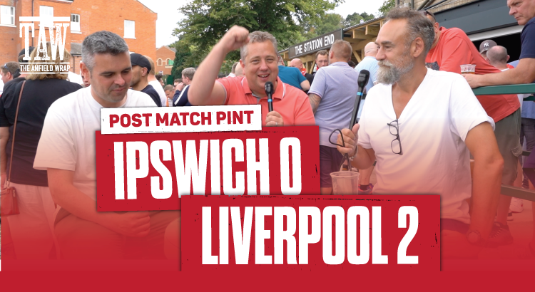 Ipswich Town 0 Liverpool 2 | Post-Match Pint