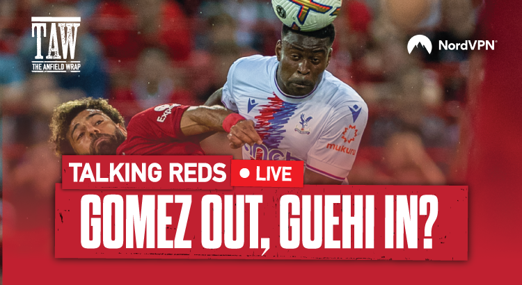 Marc Guehi, Giorgi Mamardashvili & Joe Gomez | Talking Reds LIVE