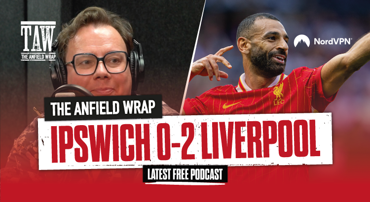 Ipswich Town 0 Liverpool 2 | The Anfield Wrap