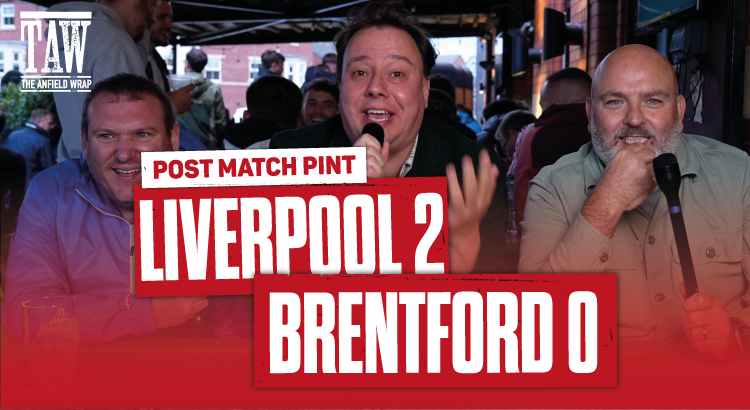 Liverpool 2 Brentford 0 | Post-Match Pint