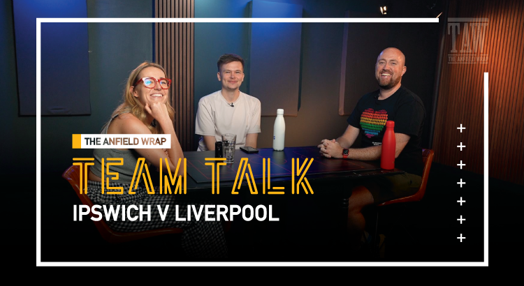 Ipswich Town v Liverpool | The Team Talk