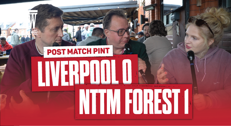 Liverpool 0 Nottingham Forest 1 | Post-Match Pint