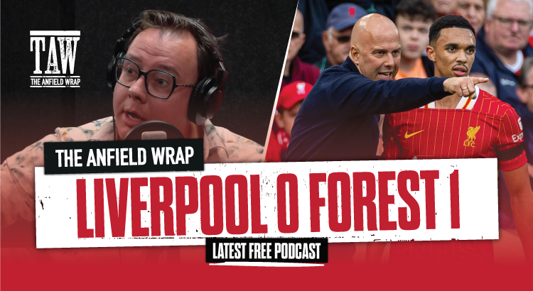 Liverpool 0 Nottingham Forest 1 | The Anfield Wrap