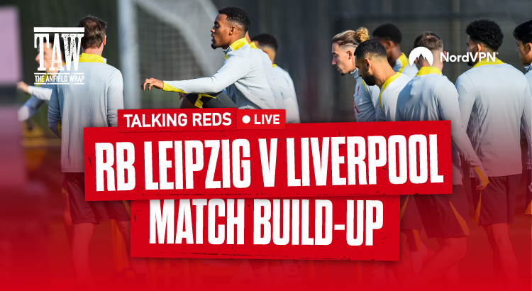 RB Leipzig v Liverpool Build Up | Talking Reds LIVE