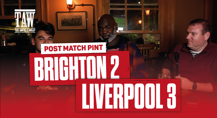 Brighton & Hove Albion 2 Liverpool 3 | Post Match Pint