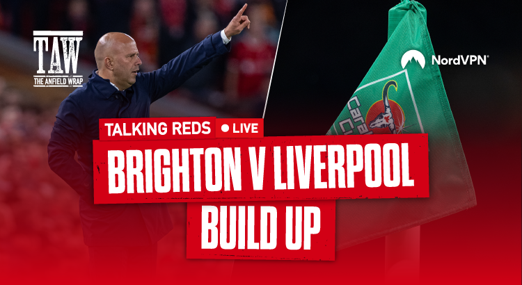 Brighton & Hove Albion v Liverpool Build Up | Talking Reds LIVE