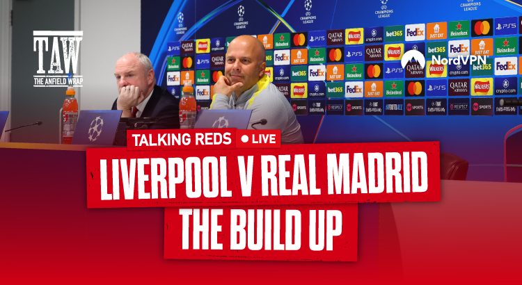 Liverpool v Real Madrid Build Up | Talking Reds LIVE