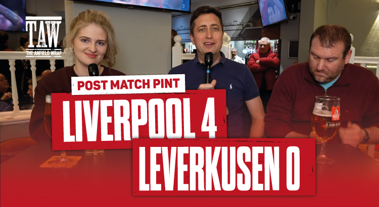 Liverpool 4 Bayer 04 Leverkusen 0 | Post Match Pint