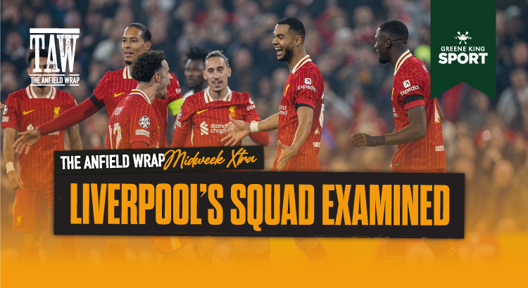 Back To Front – Liverpool’s Squad Examined | TAW Midweek Extra