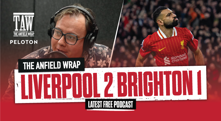 Liverpool 2 Brighton 1 | The Anfield Wrap