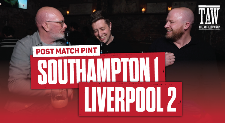 Southampton 1 Liverpool 2 | Post-Match Pint