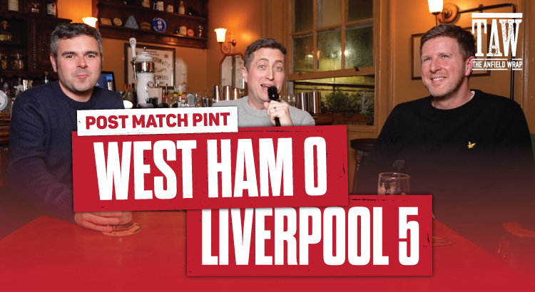 West Ham United 0 Liverpool 5 | Post Match Pint