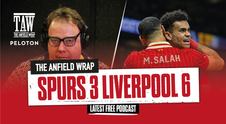 Tottenham 3 Liverpool 6 | The Anfield Wrap