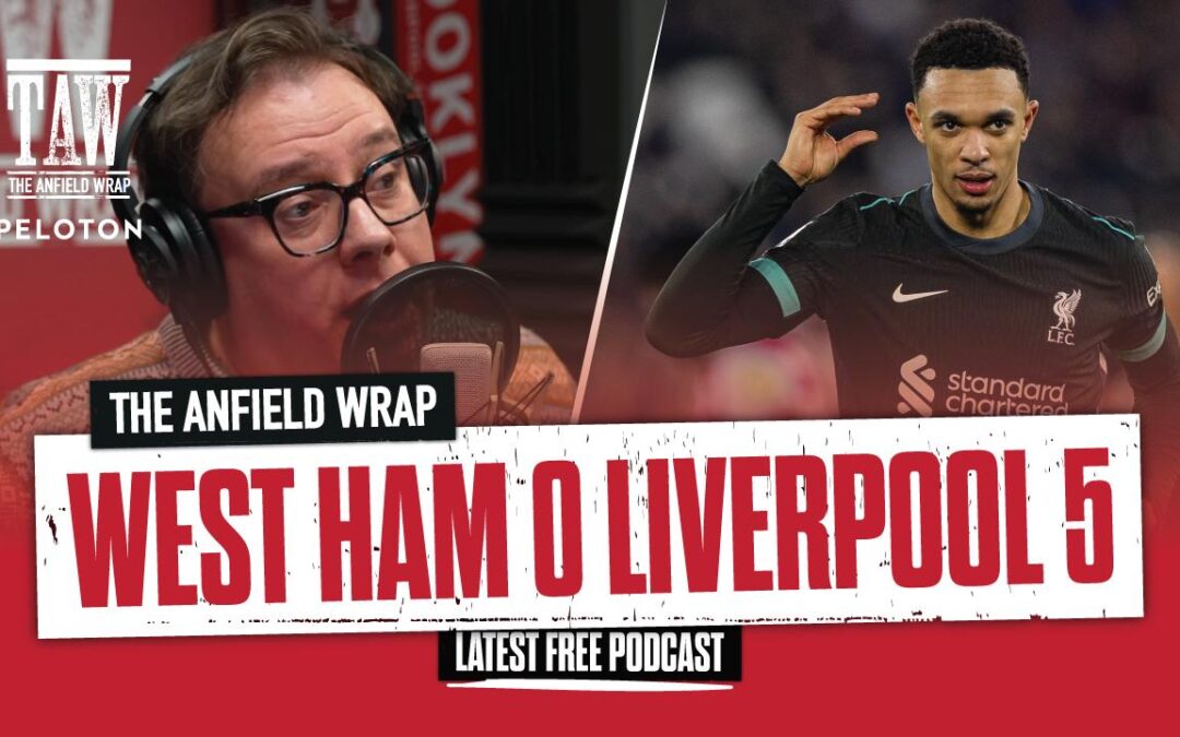 West Ham United 0 Liverpool 5: The Anfield Wrap