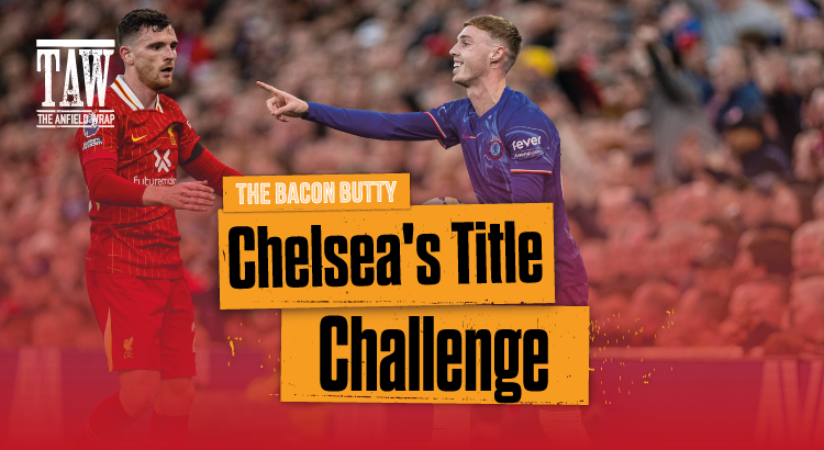 Chelsea’s Title Challenge & More | Bacon Butty