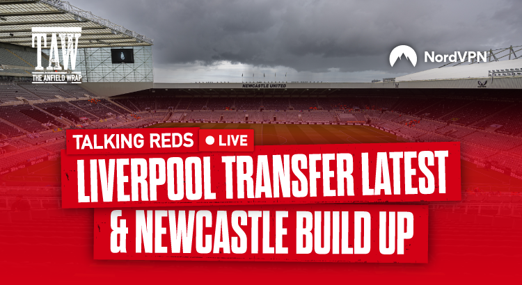 Liverpool Transfer Latest & Newcastle Build Up | Talking Reds