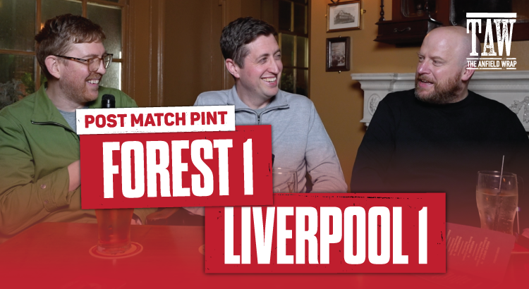 Nottingham Forest 1 Liverpool 1 | Post Match Pint