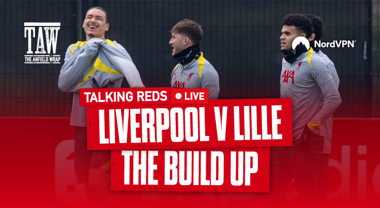 Liverpool v Lille: Build Up | Talking Reds LIVE