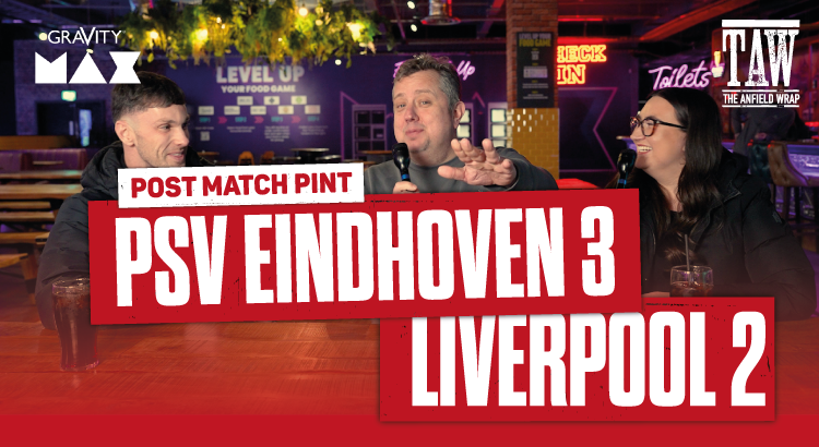 PSV Eindhoven 3 Liverpool 2 | Post Match Pint