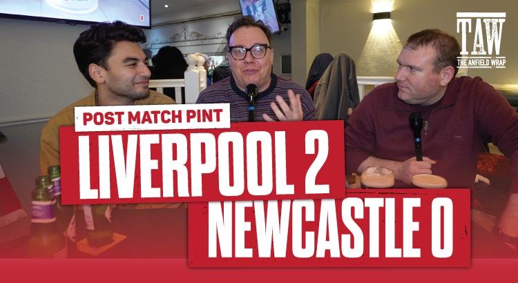 Liverpool 2 Newcastle United 0 | Post Match Pint