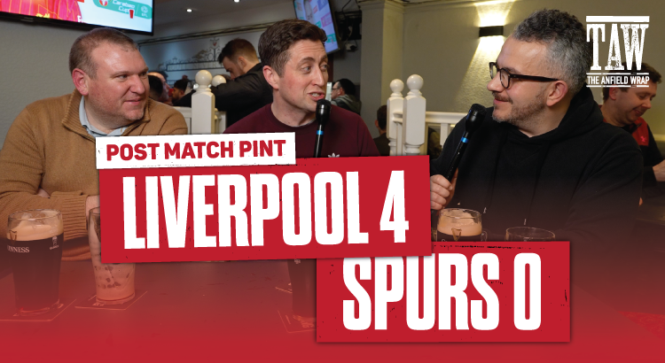 Liverpool 4 Tottenham Hotspur 0 | Post Match Pint