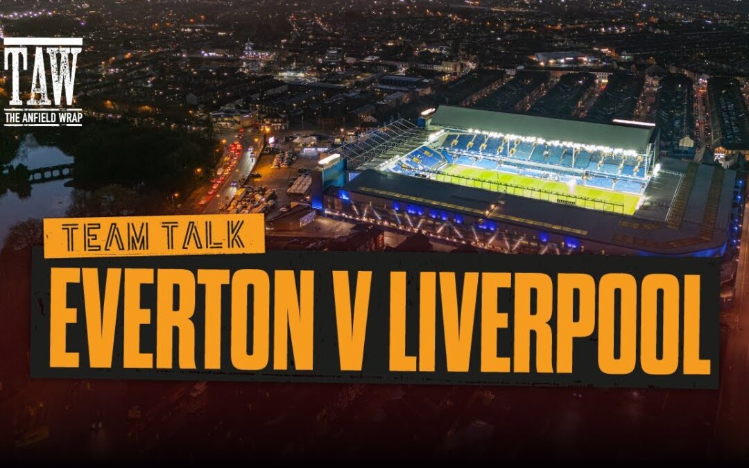 Everton v Liverpool | The Team Talk