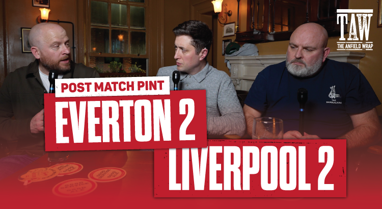 Everton 2 Liverpool 2 | Post Match Pint