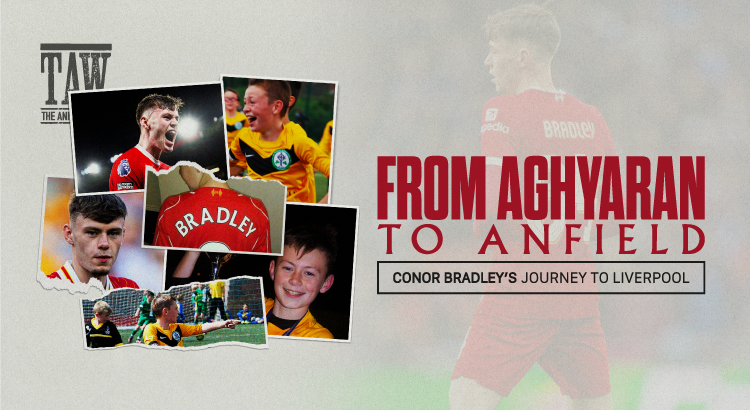 From Aghyaran To Anfield: Conor Bradley's Journey to Liverpool