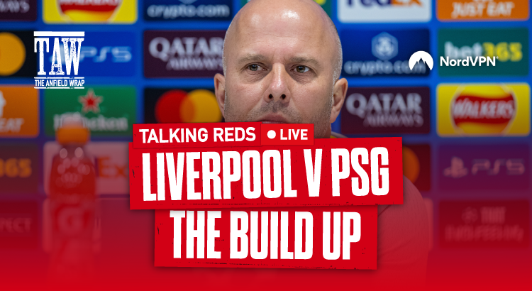 Liverpool v PSG: Build Up | Talking Reds LIVE