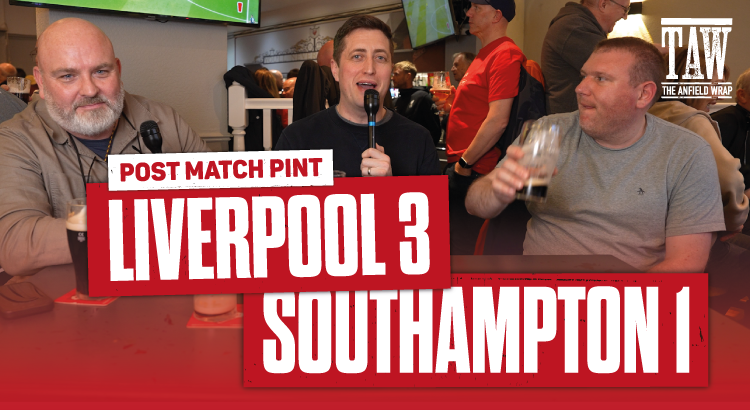 Liverpool 3 Southampton 1 | Post Match Pint