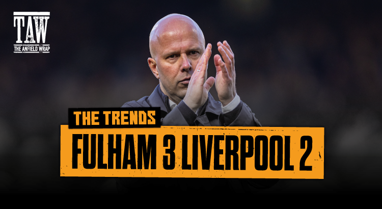 Fulham 3 Liverpool 2, Plus Crystal Palace | The Trends